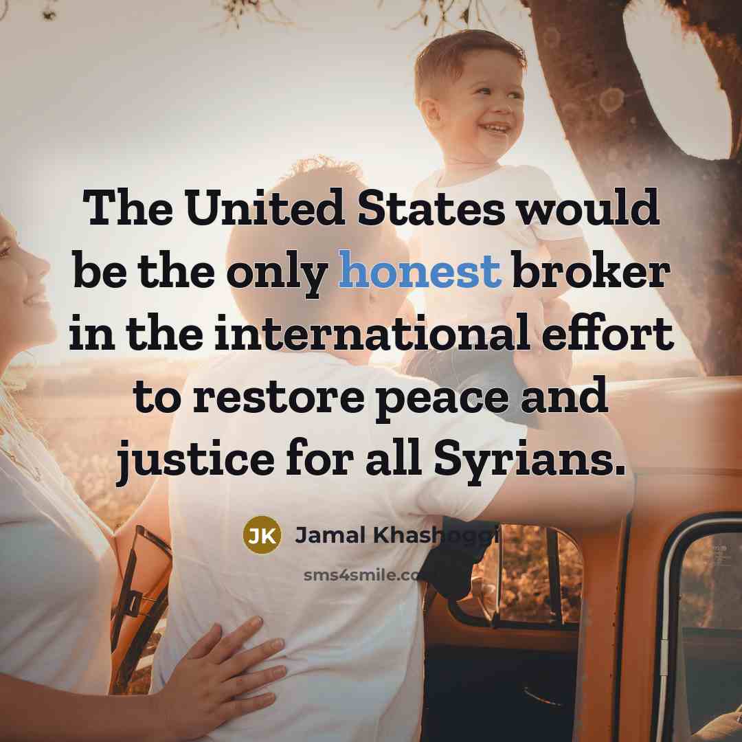 “The United States would be the only honest broker in…” quote by Jamal Khashoggi