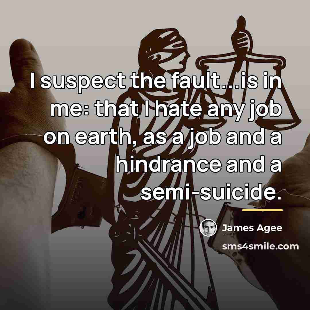 “I suspect the fault...is in me: that I hate any…” quote by James Agee
