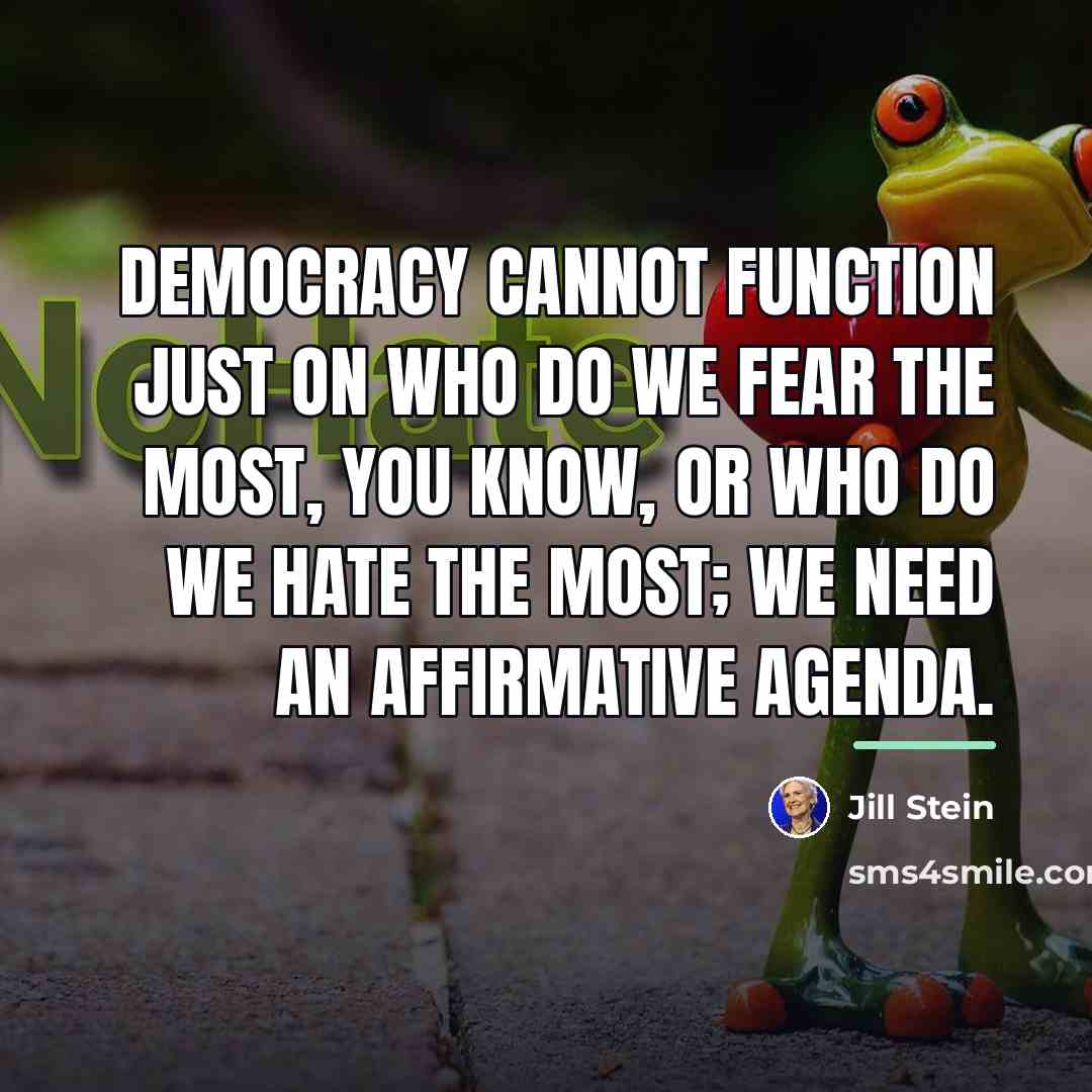 “Democracy cannot function just on who do we fear the…” quote by Jill Stein