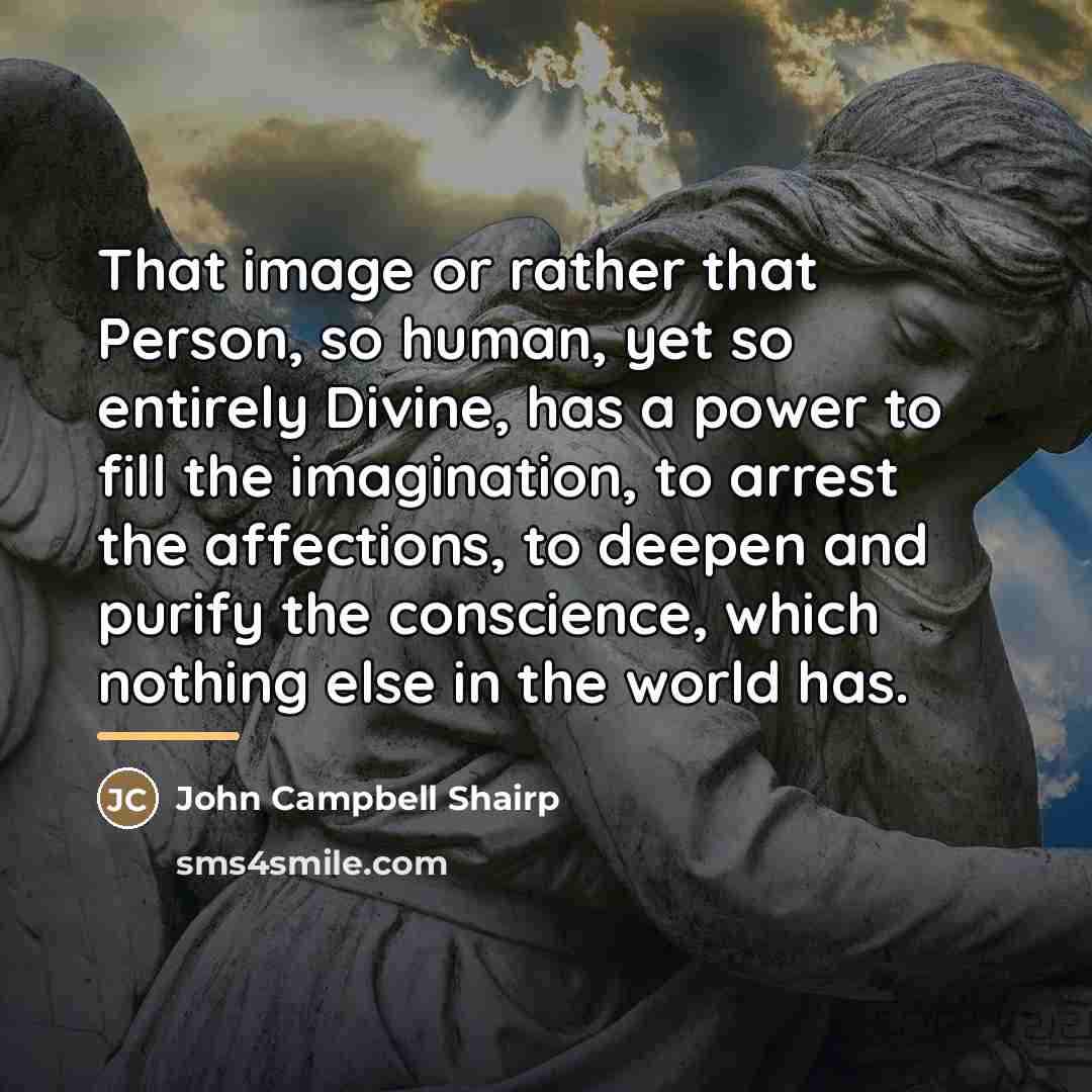 “That image or rather that Person, so human, yet so…” quote by John Campbell Shairp