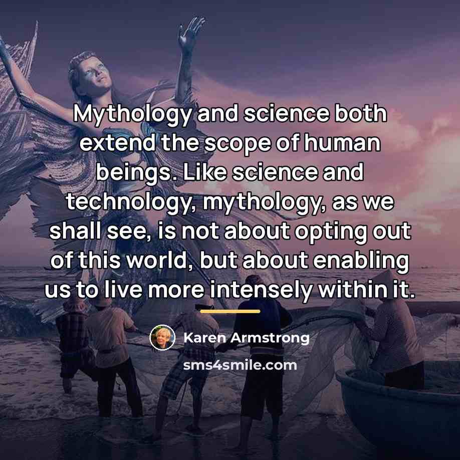 “Mythology and science both extend the scope of human beings.…” quote by Karen Armstrong