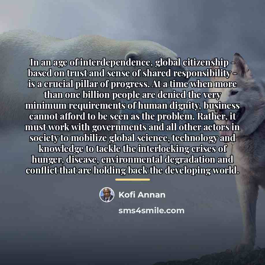 “In an age of interdependence, global citizenship - based on…” quote by Kofi Annan