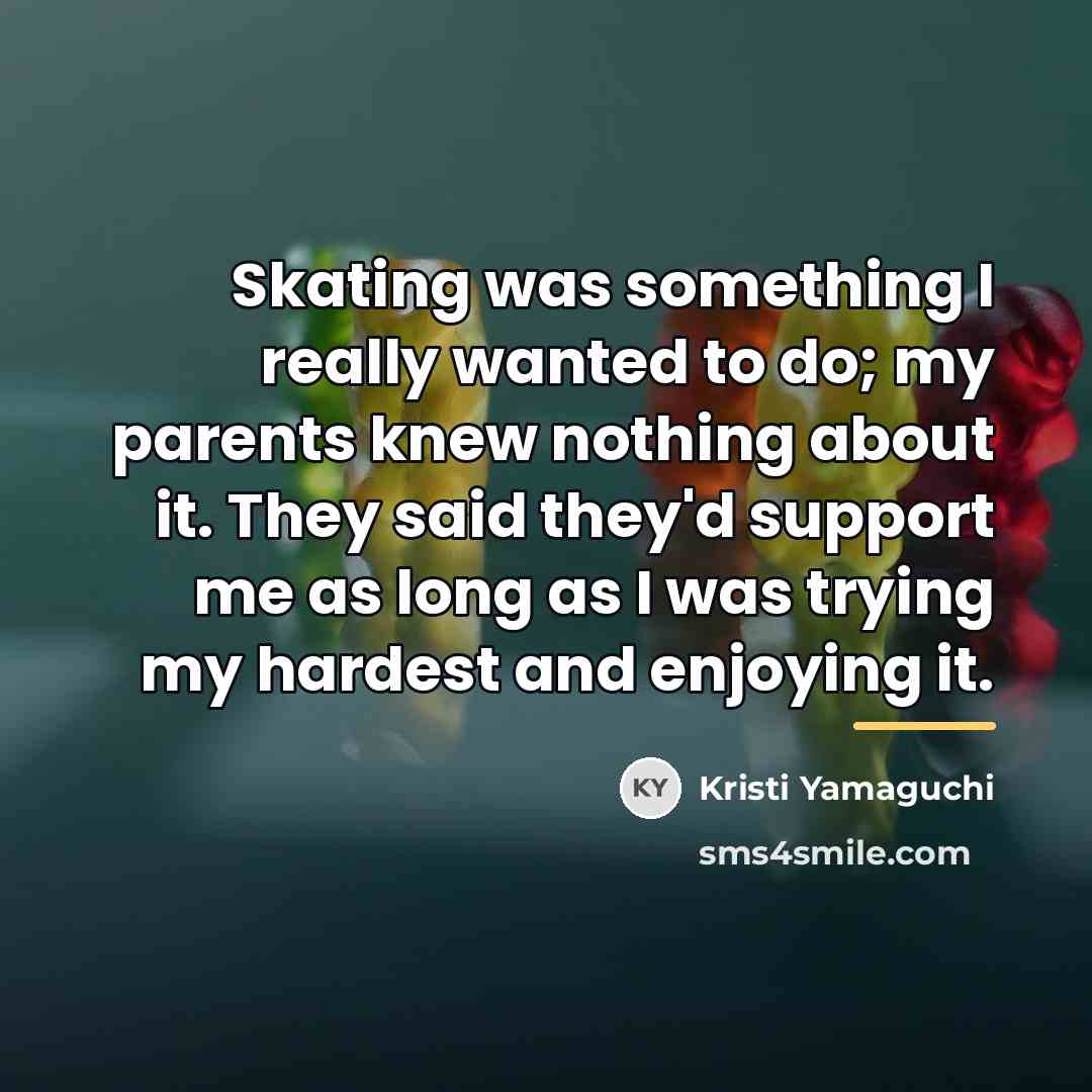 “Skating was something I really wanted to do; my parents…” quote by Kristi Yamaguchi