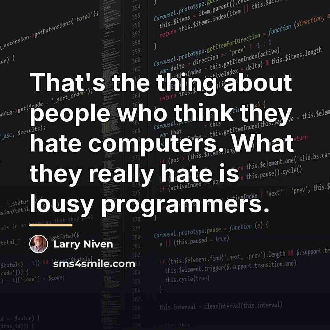 “That's the thing about people who think they hate computers.…” quote by Larry Niven