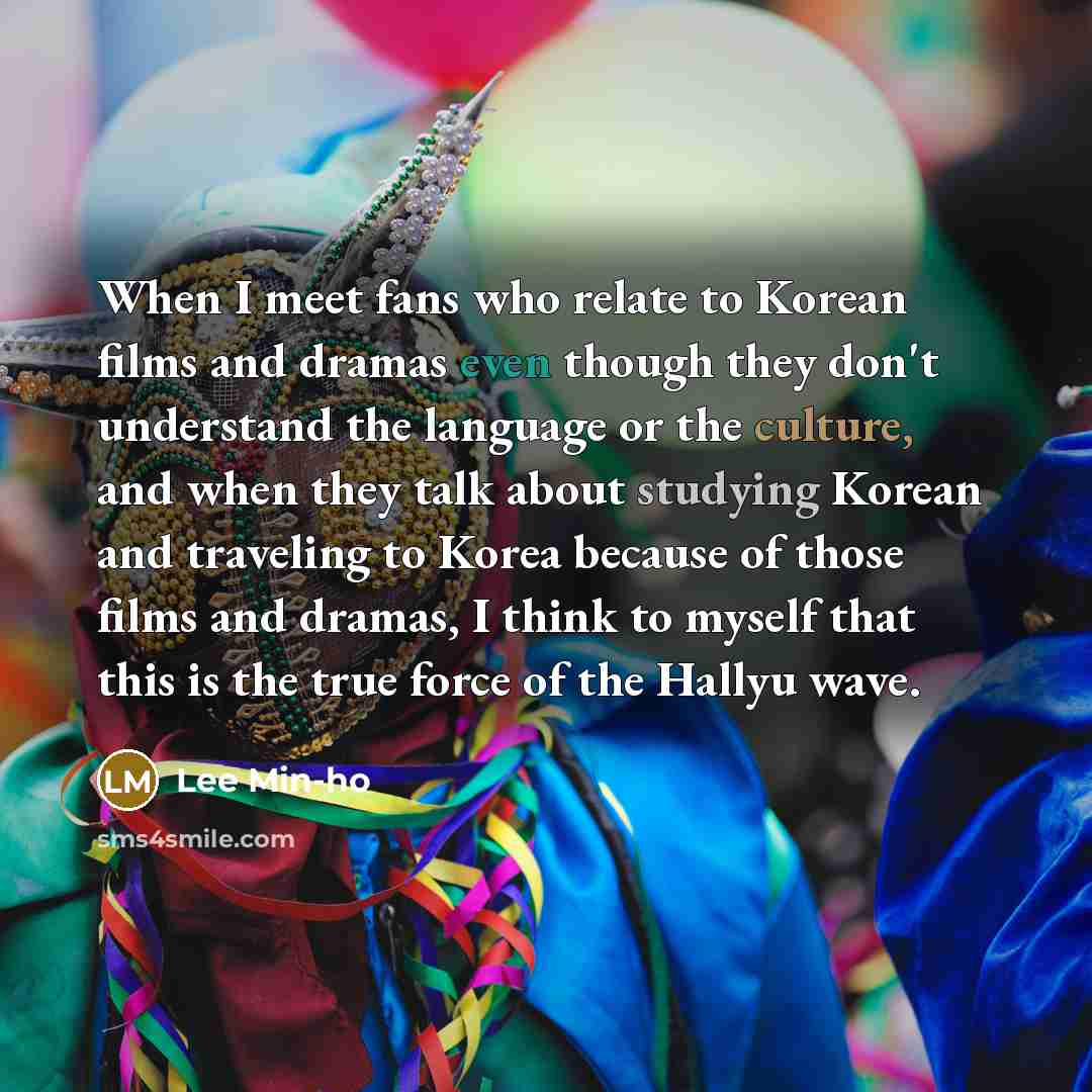 “When I meet fans who relate to Korean films and…” quote by Lee Min-ho