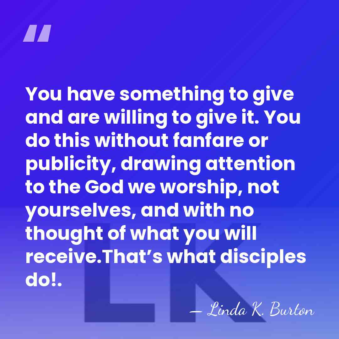 You have something to give and are willing to give it. You&hellip; - Linda K. Burton