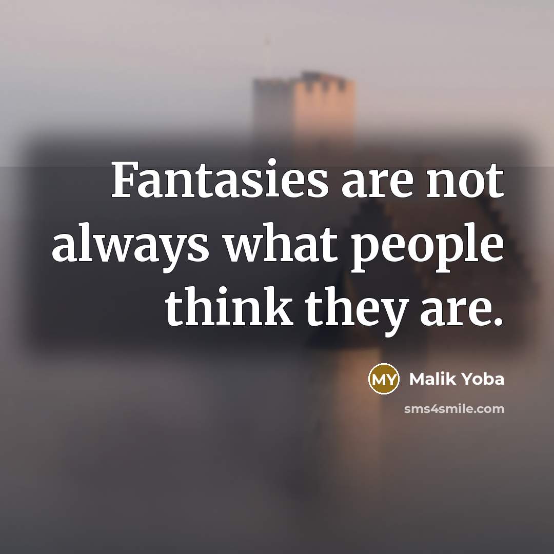 “Fantasies are not always what people think they are.…” quote by Malik Yoba