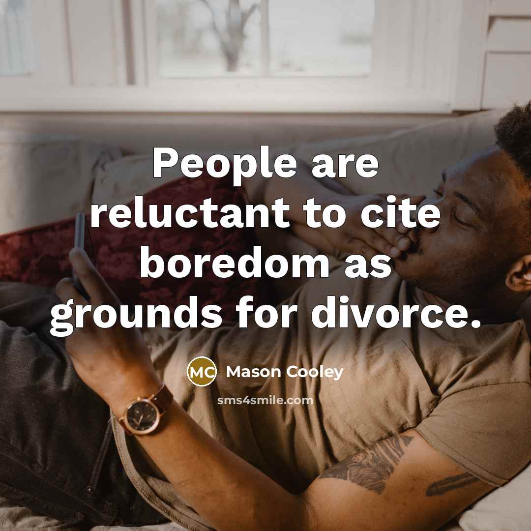 “People are reluctant to cite boredom as grounds for divorce.…” quote by Mason Cooley