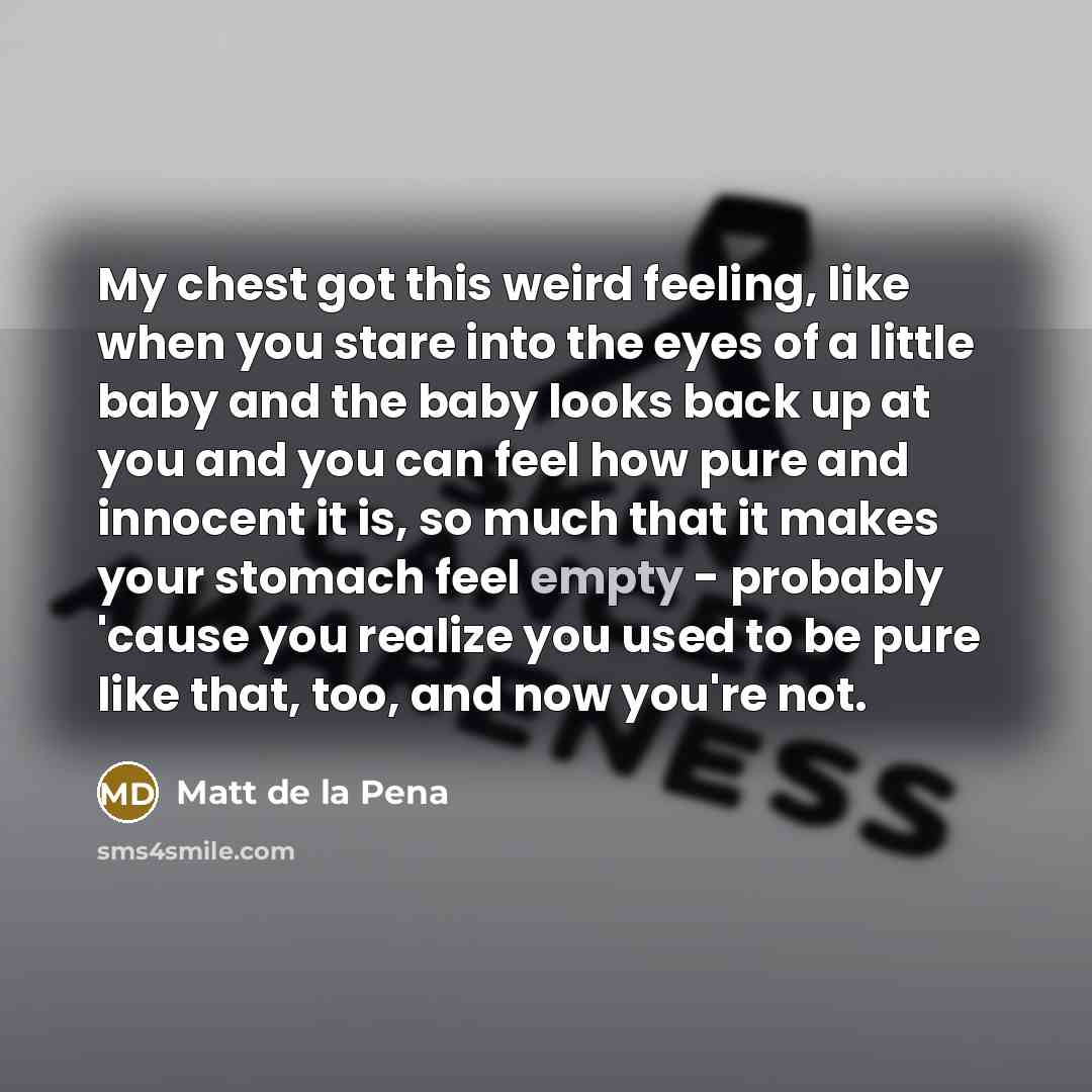 “My chest got this weird feeling, like when you stare…” quote by Matt de la Pena