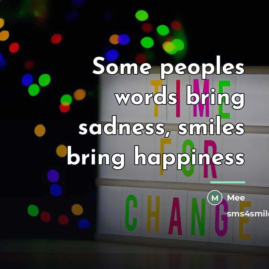 “Some peoples words bring sadness, smiles bring happiness…” quote by Mee