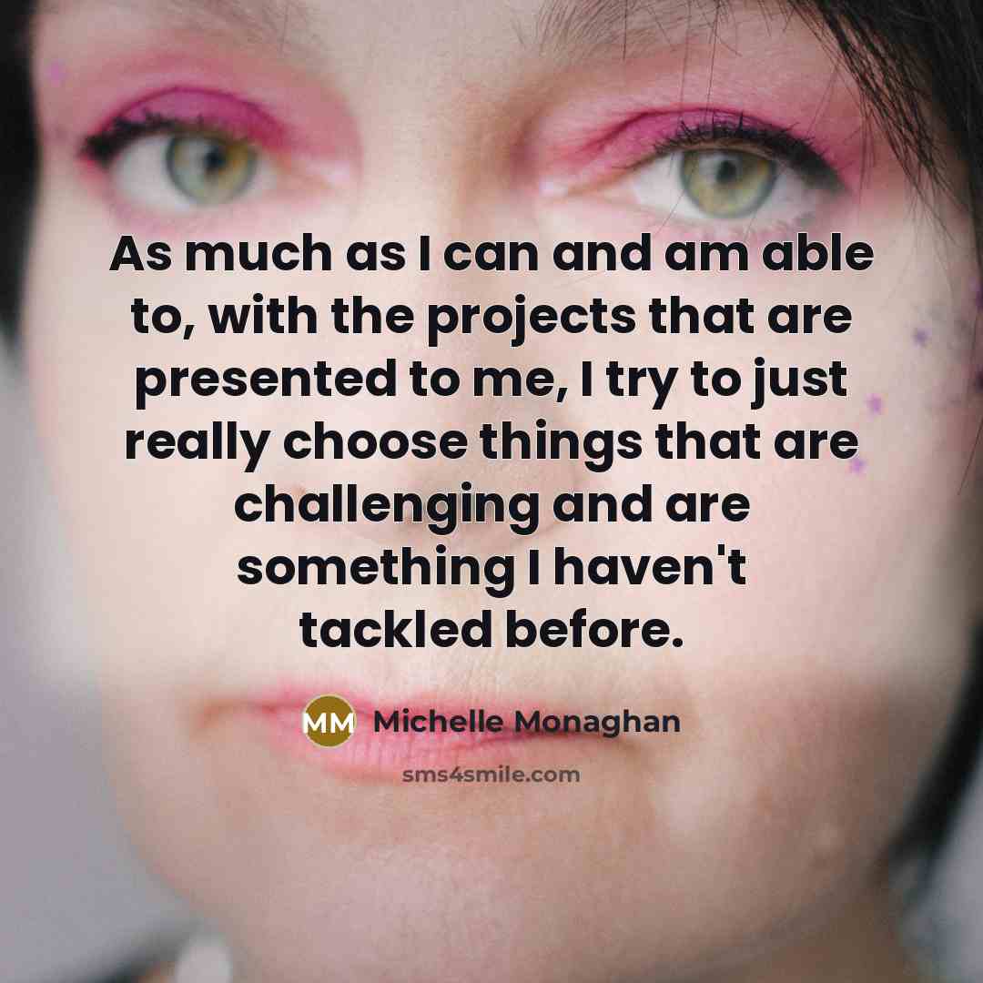 “As much as I can and am able to, with…” quote by Michelle Monaghan