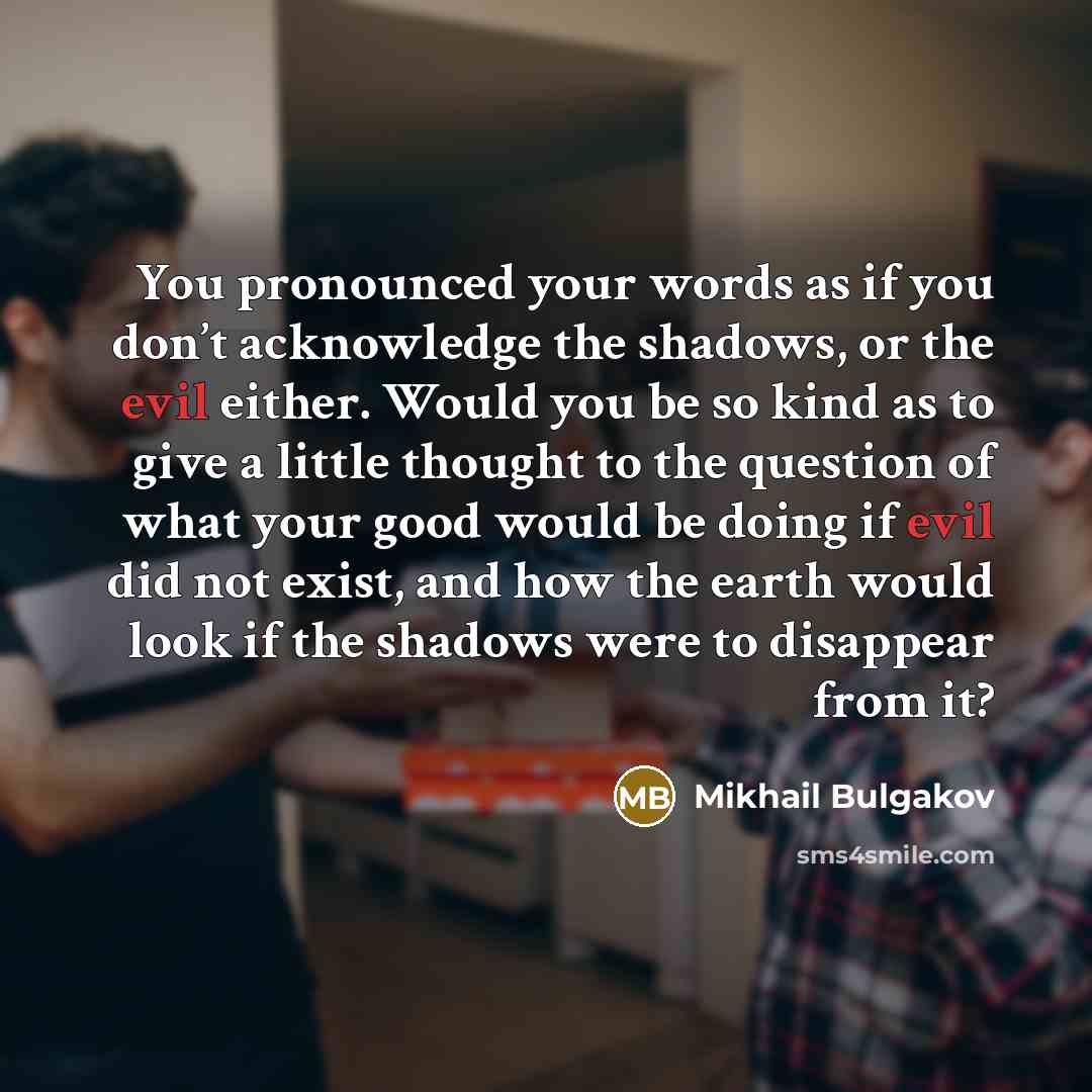 “You pronounced your words as if you don’t acknowledge the…” quote by Mikhail Bulgakov