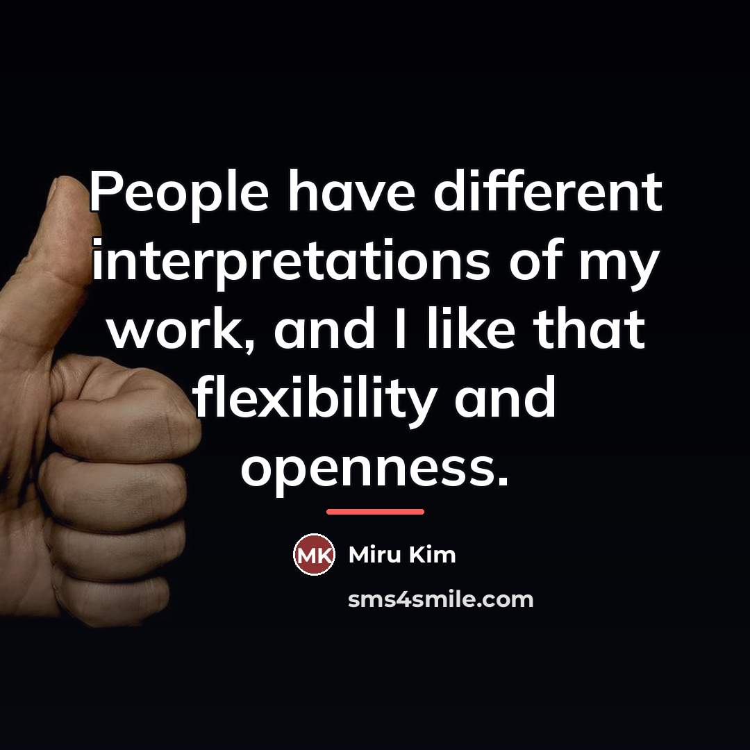 “People have different interpretations of my work, and I like…” quote by Miru Kim