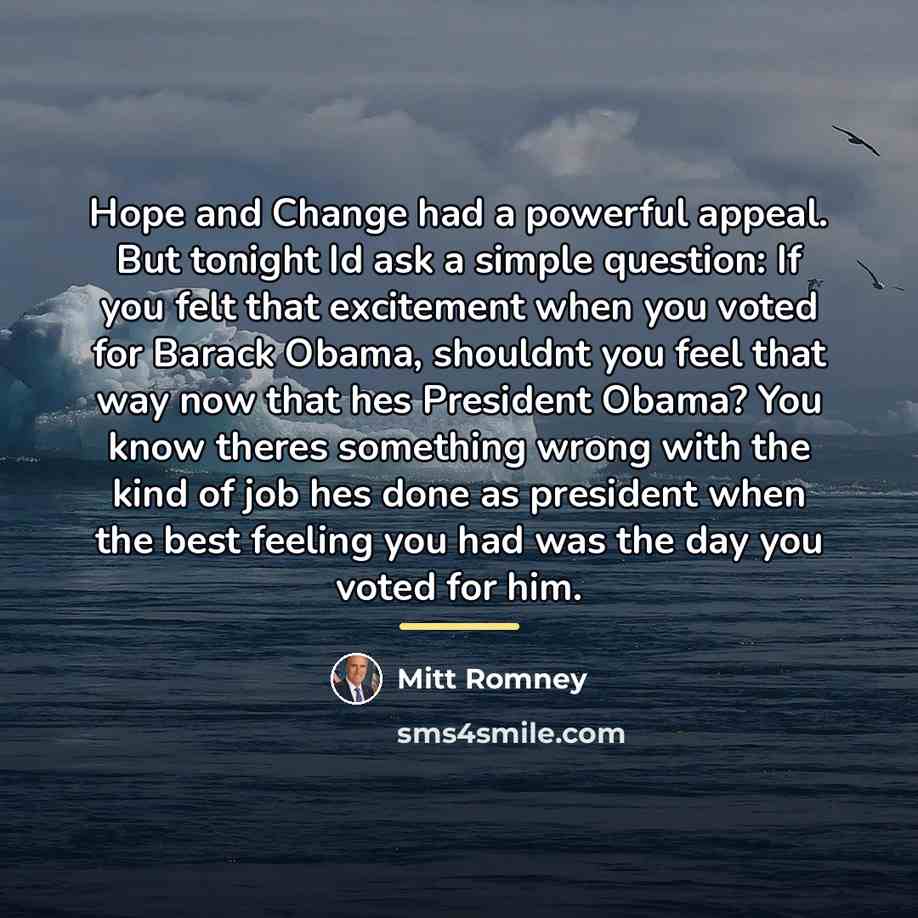 “Hope and Change had a powerful appeal. But tonight Id…” quote by Mitt Romney