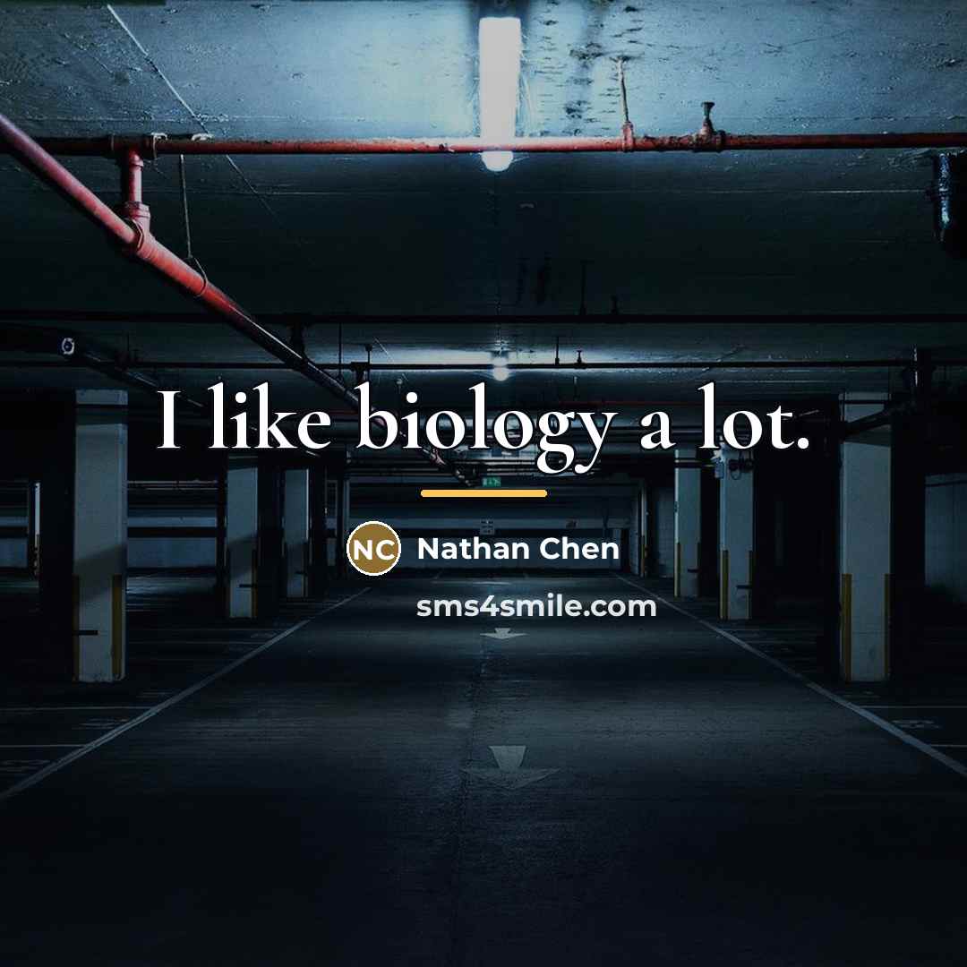 “I like biology a lot.…” quote by Nathan Chen