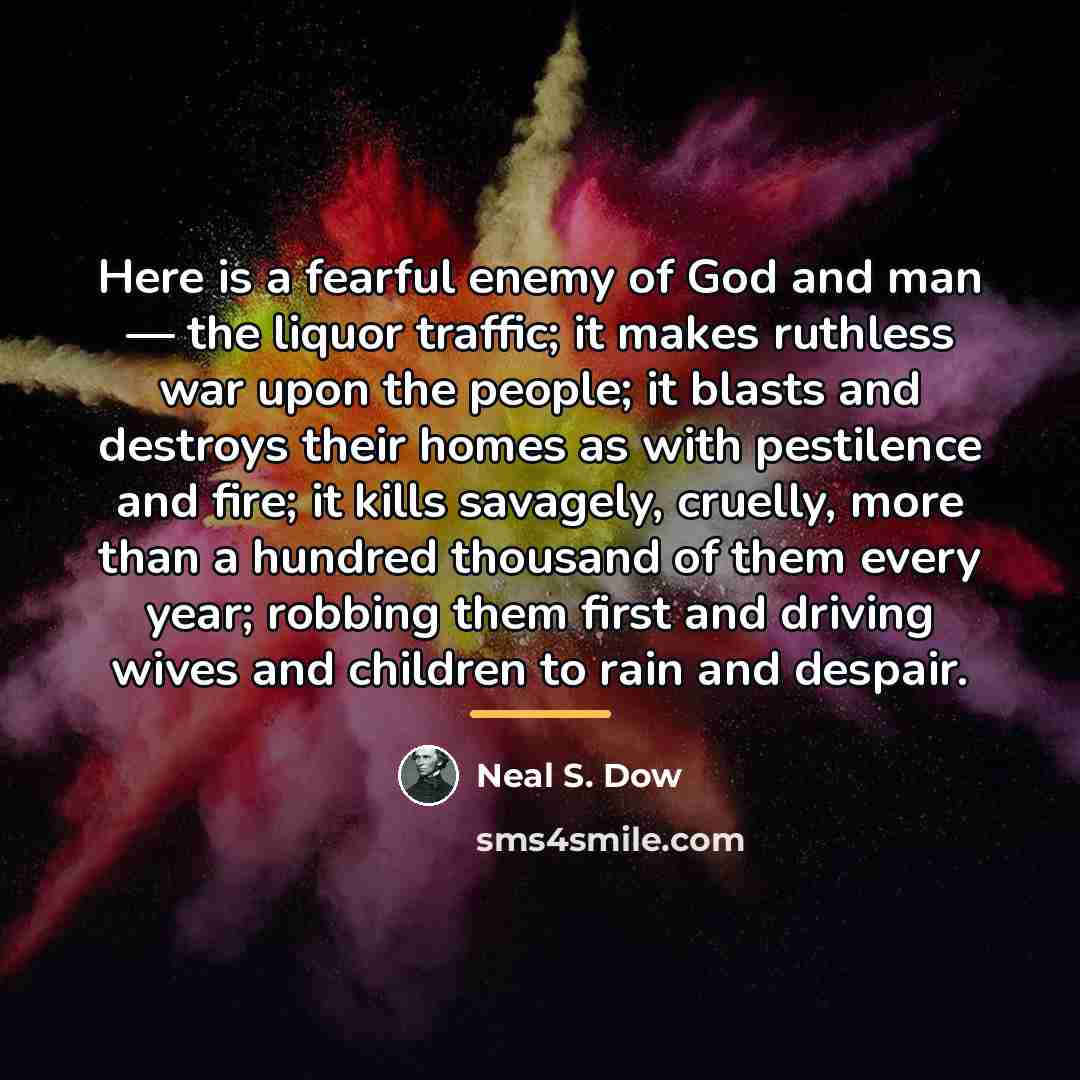 “Here is a fearful enemy of God and man —…” quote by Neal S. Dow