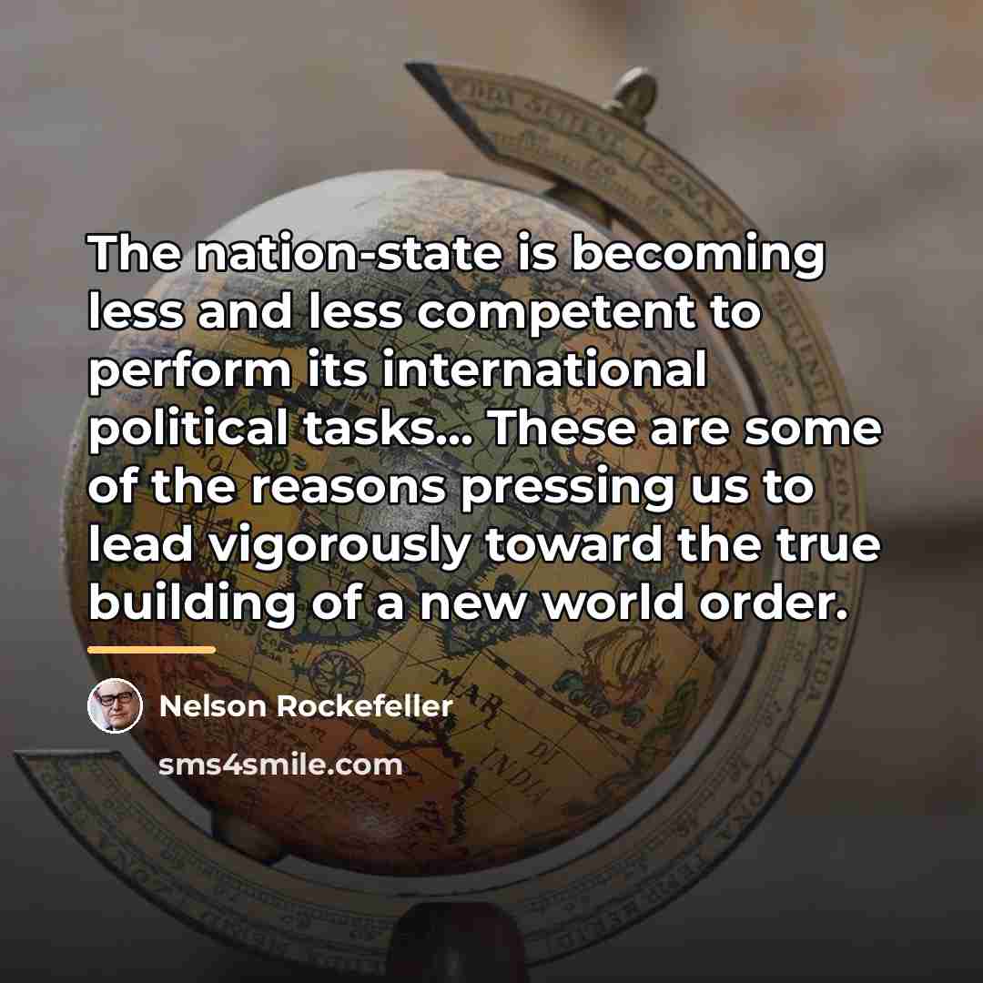 “The nation-state is becoming less and less competent to perform…” quote by Nelson Rockefeller