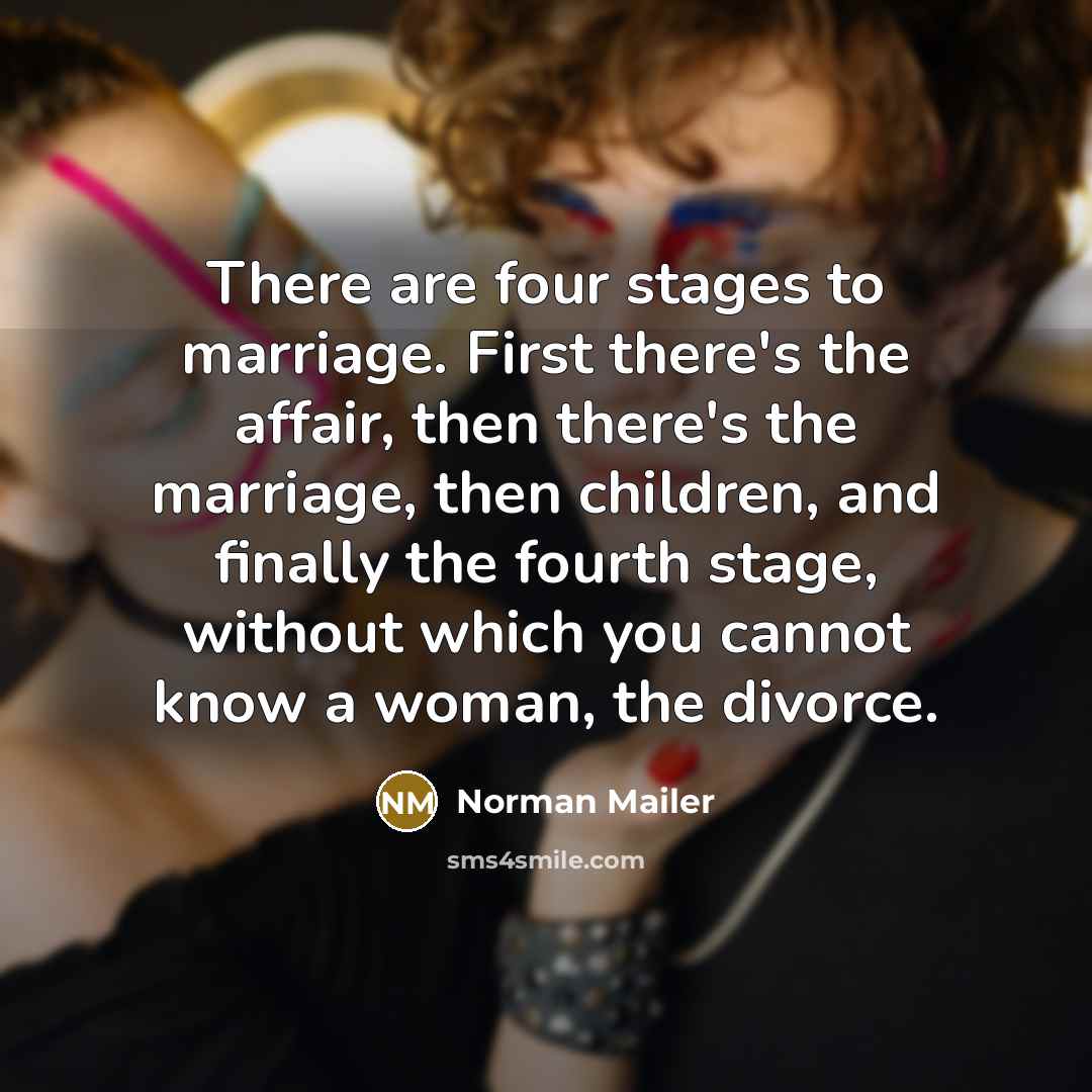 “There are four stages to marriage. First there's the affair,…” quote by Norman Mailer