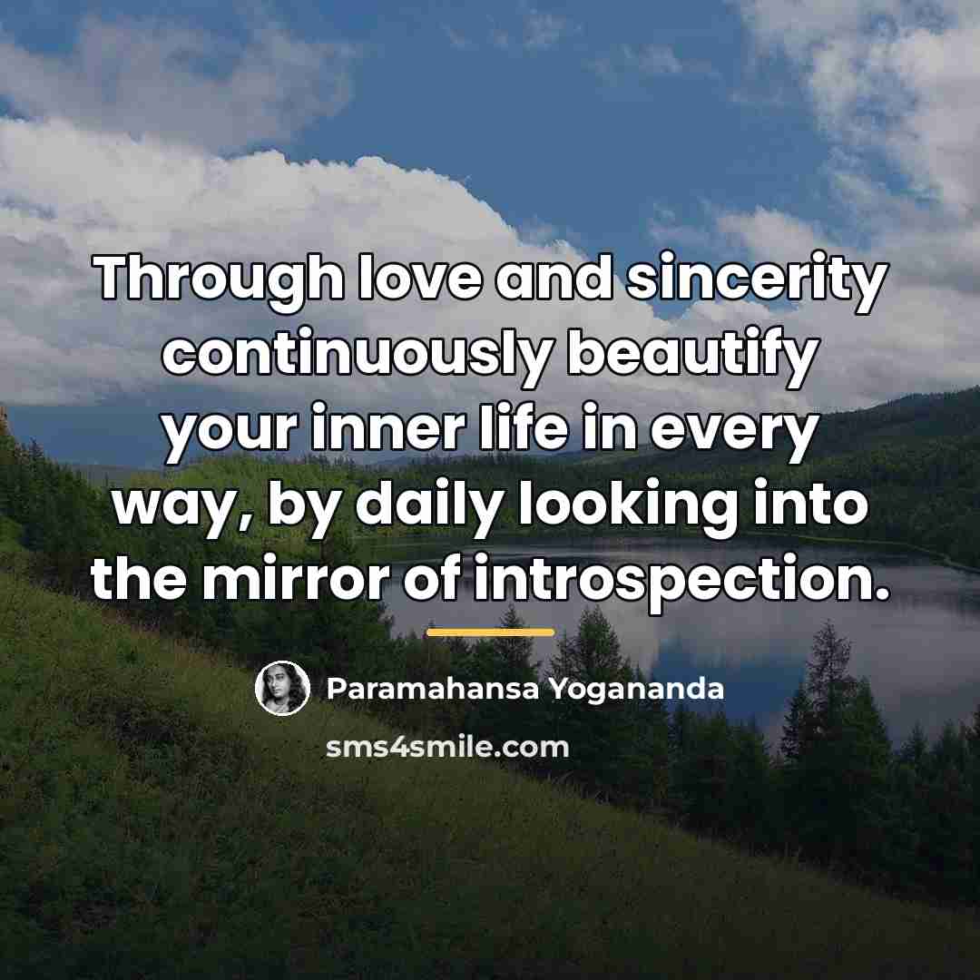 “Through love and sincerity continuously beautify your inner life in…” quote by Paramahansa Yogananda