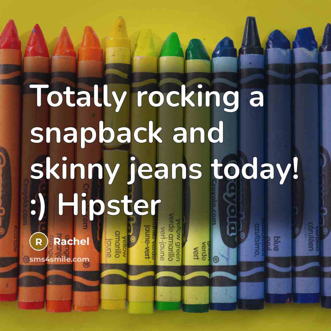 “Totally rocking a snapback and skinny jeans today! :) Hipster…” quote by Rachel