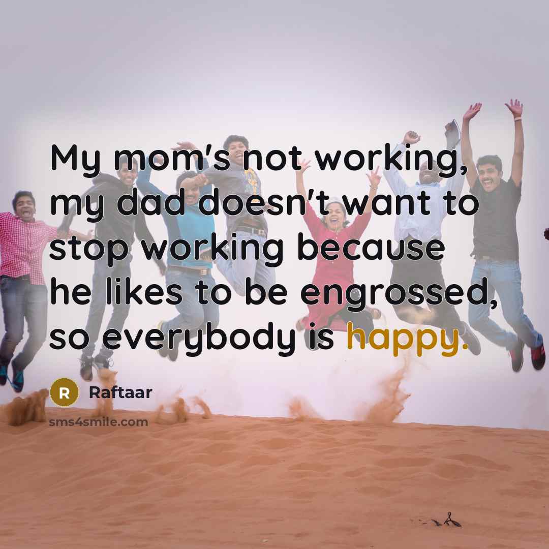 “My mom's not working, my dad doesn't want to stop…” quote by Raftaar