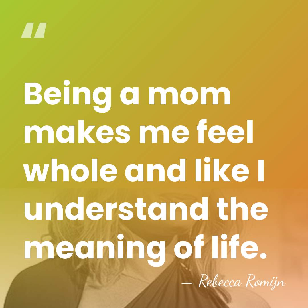 Being a mom makes me feel whole and like I understand the&hellip; - Rebecca Romijn