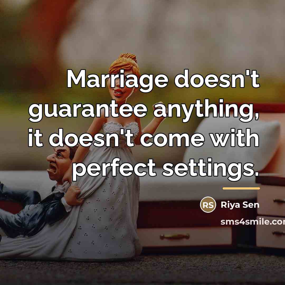 “Marriage doesn't guarantee anything, it doesn't come with perfect settings.…” quote by Riya Sen