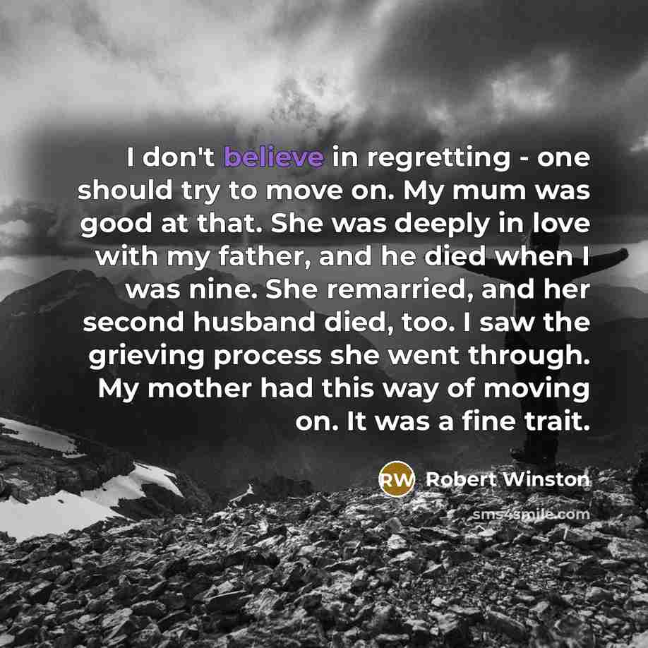 “I don't believe in regretting - one should try to…” quote by Robert Winston