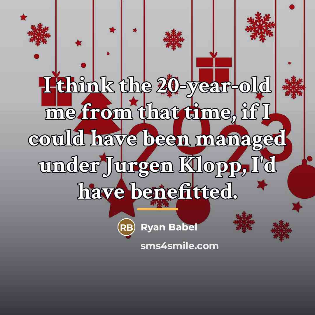 “I think the 20-year-old me from that time, if I…” quote by Ryan Babel