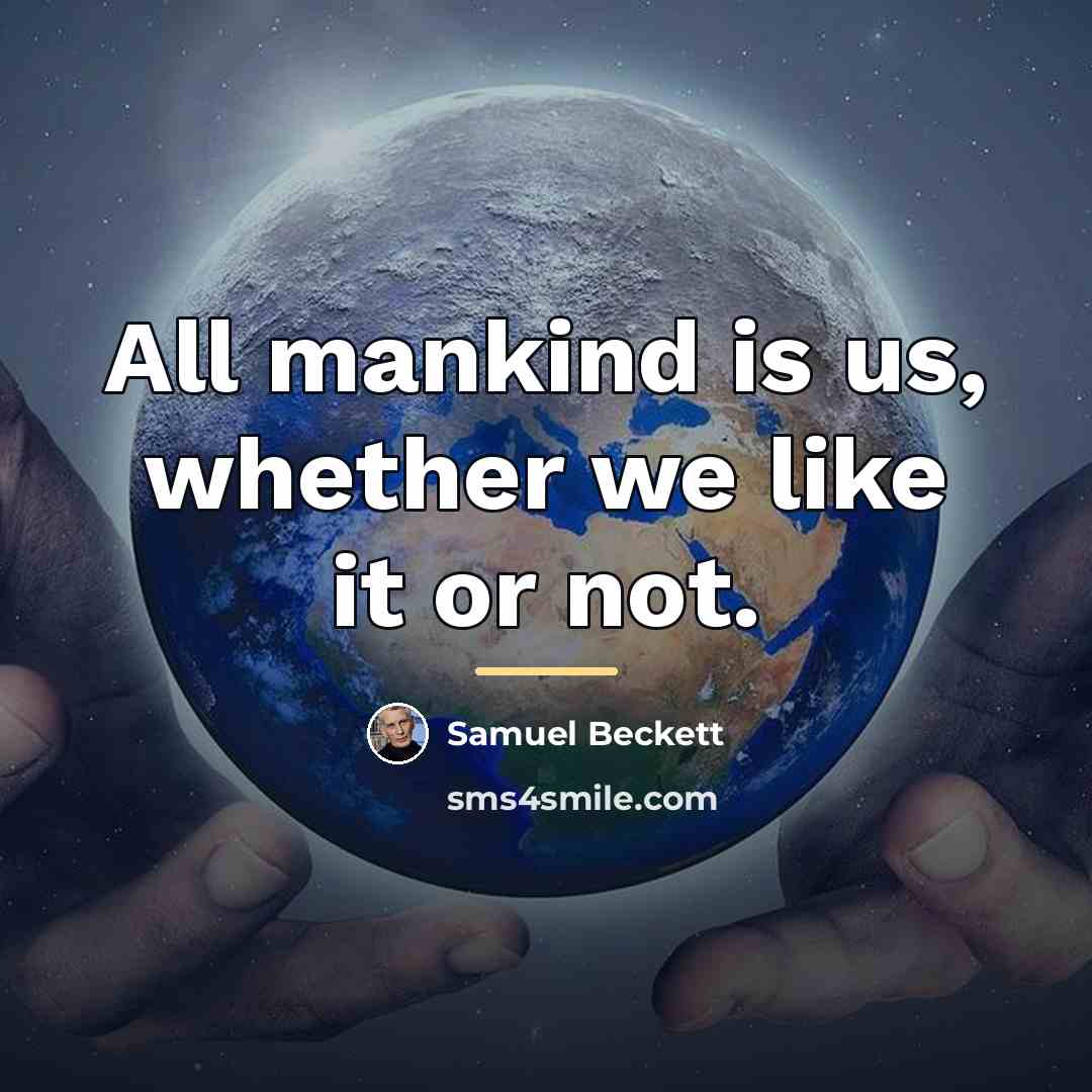 “All mankind is us, whether we like it or not.…” quote by Samuel Beckett