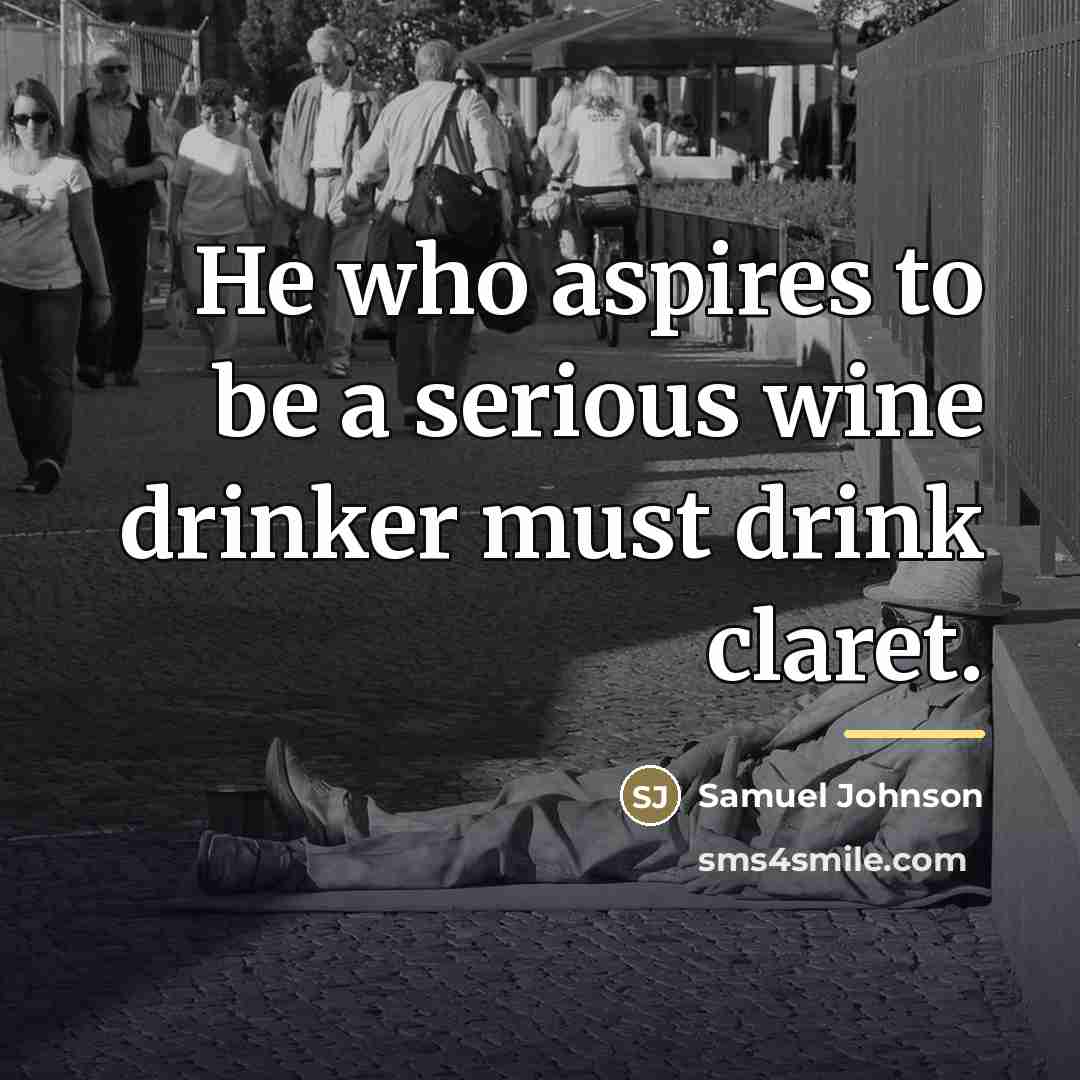 “He who aspires to be a serious wine drinker must…” quote by Samuel Johnson