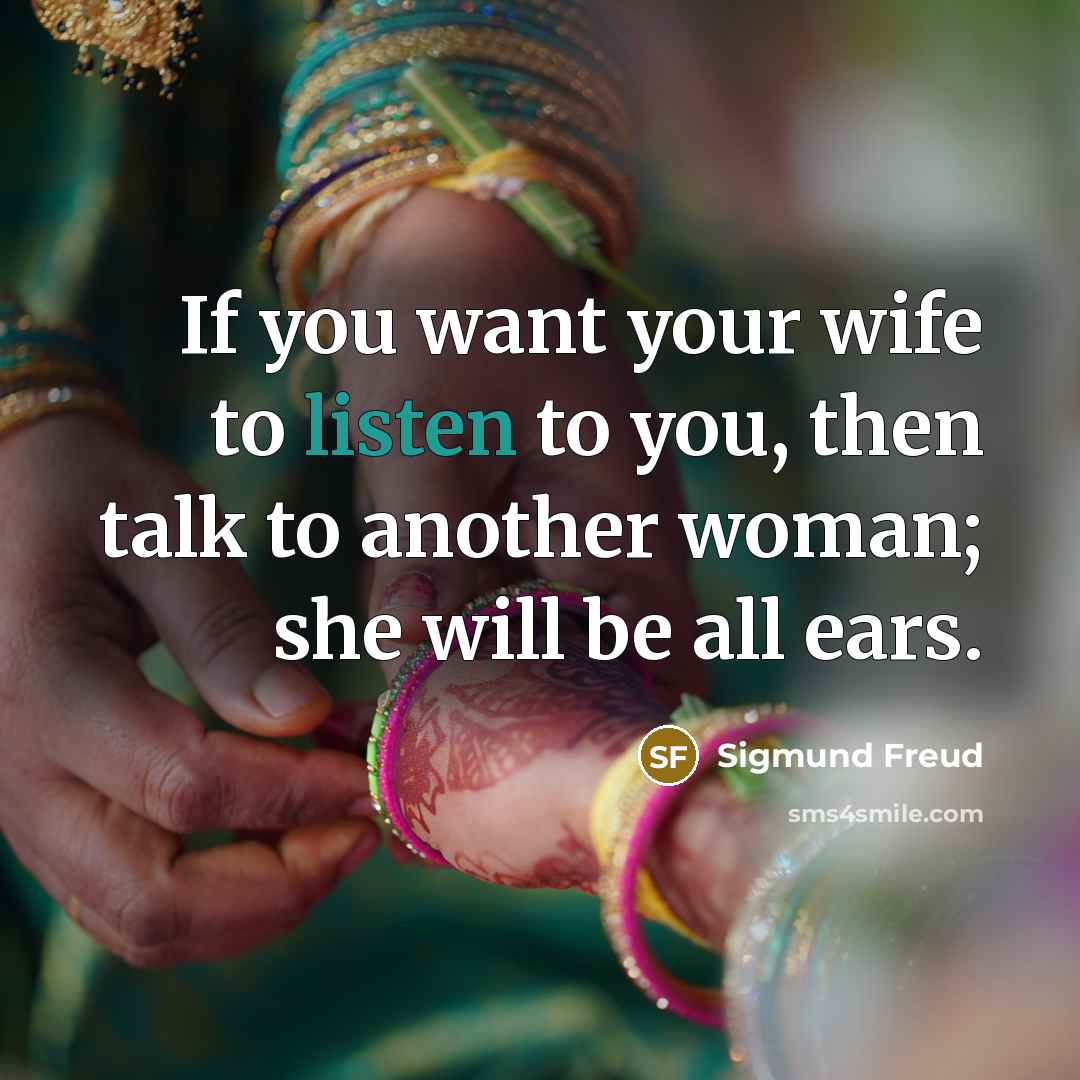 “If you want your wife to listen to you, then…” quote by Sigmund Freud