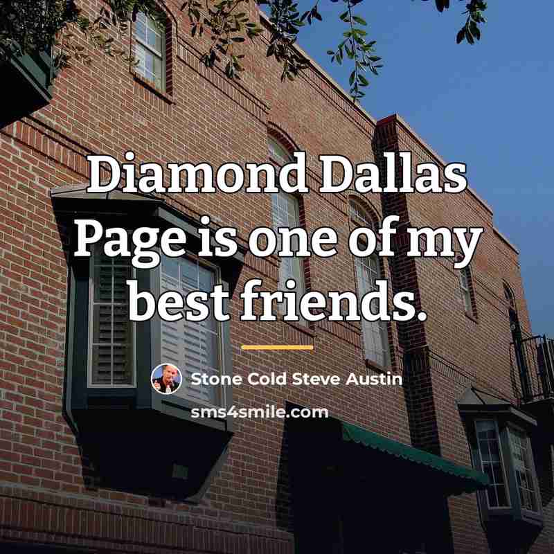 “Diamond Dallas Page is one of my best friends.…” quote by Stone Cold Steve Austin