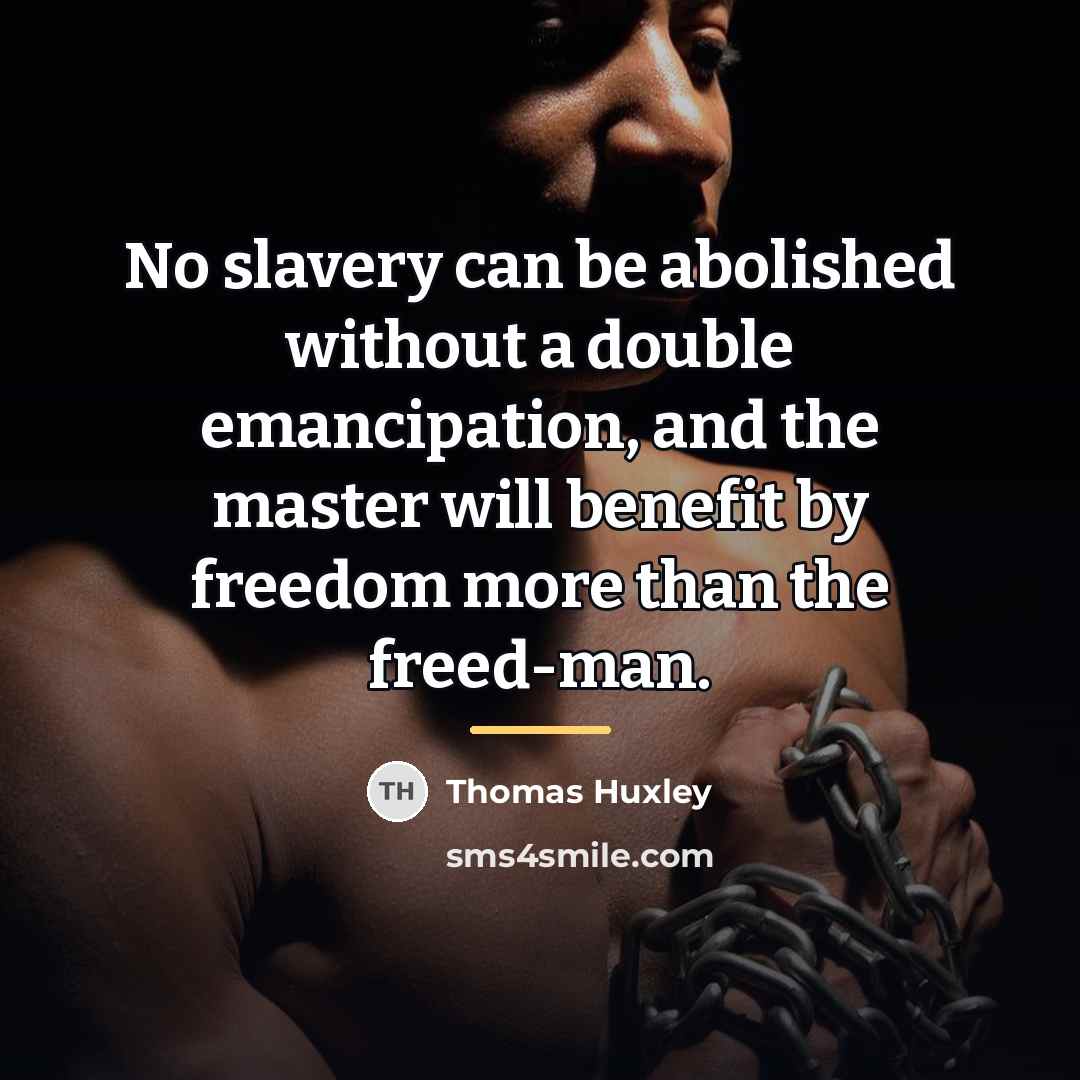 “No slavery can be abolished without a double emancipation, and…” quote by Thomas Huxley