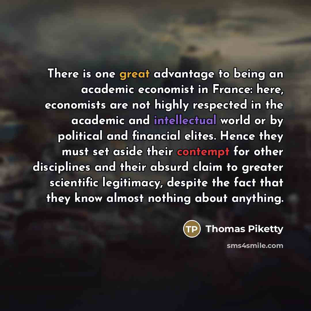 “There is one great advantage to being an academic economist…” quote by Thomas Piketty
