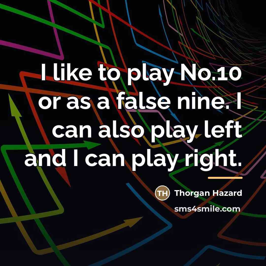 “I like to play No.10 or as a false nine.…” quote by Thorgan Hazard