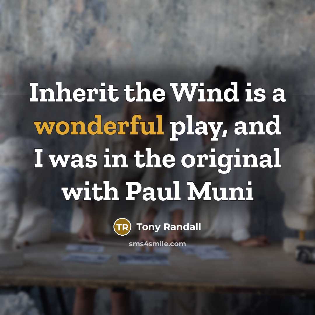 “Inherit the Wind is a wonderful play, and I was…” quote by Tony Randall