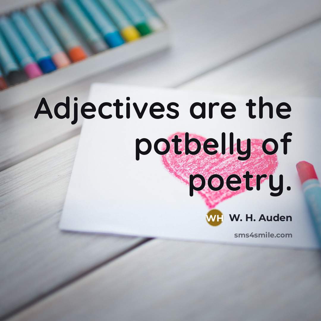 “Adjectives are the potbelly of poetry.…” quote by W. H. Auden