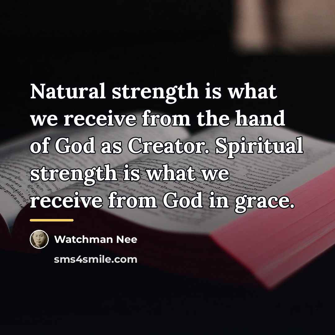 “Natural strength is what we receive from the hand of…” quote by Watchman Nee