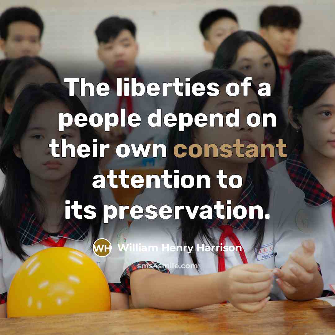 “The liberties of a people depend on their own constant…” quote by William Henry Harrison