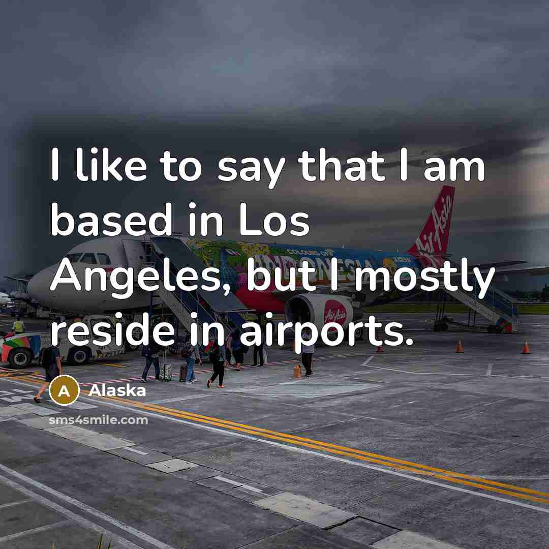 “I like to say that I am based in Los…” quote by Alaska