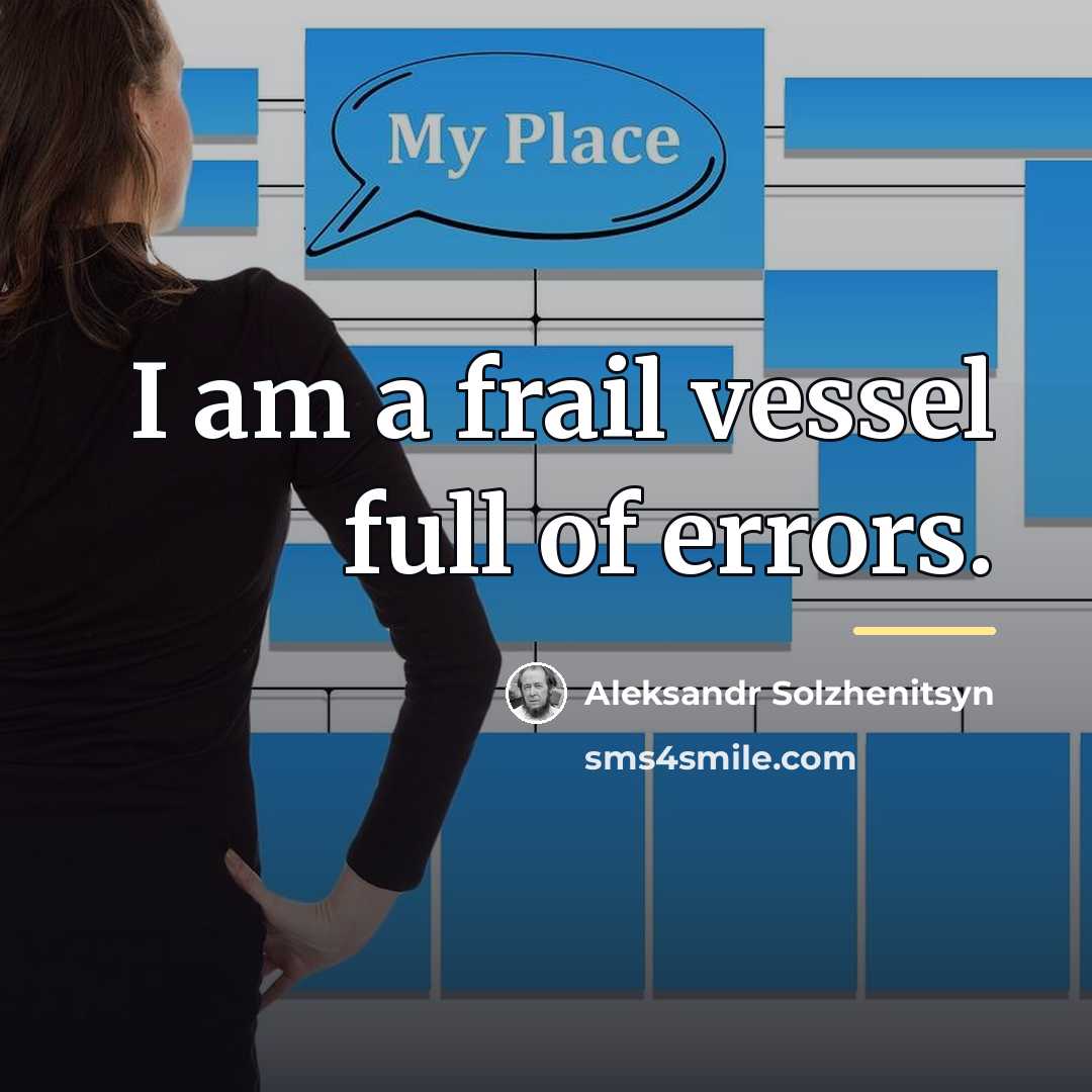 “I am a frail vessel full of errors.…” quote by Aleksandr Solzhenitsyn