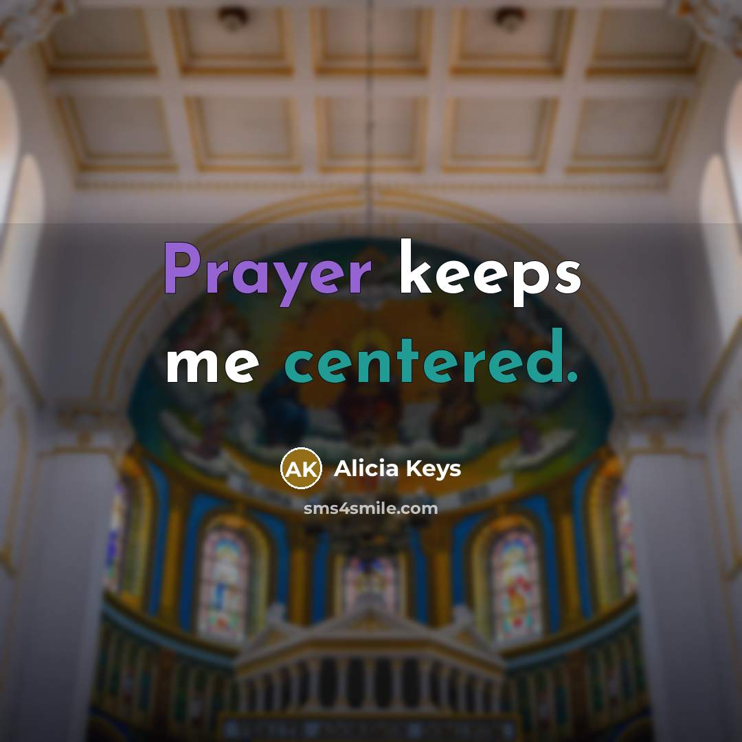 “Prayer keeps me centered.” quote by Alicia Keys