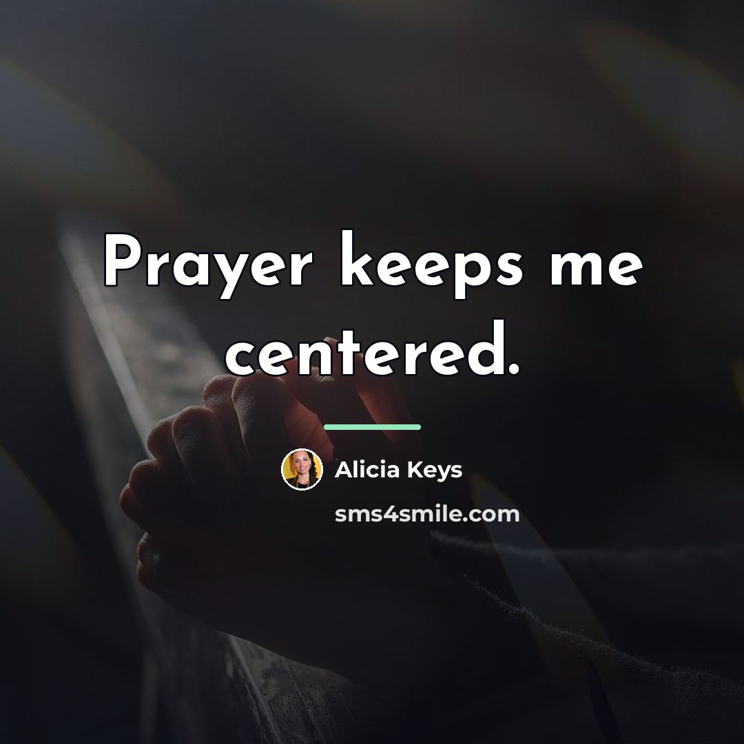 “Prayer keeps me centered.…” quote by Alicia Keys