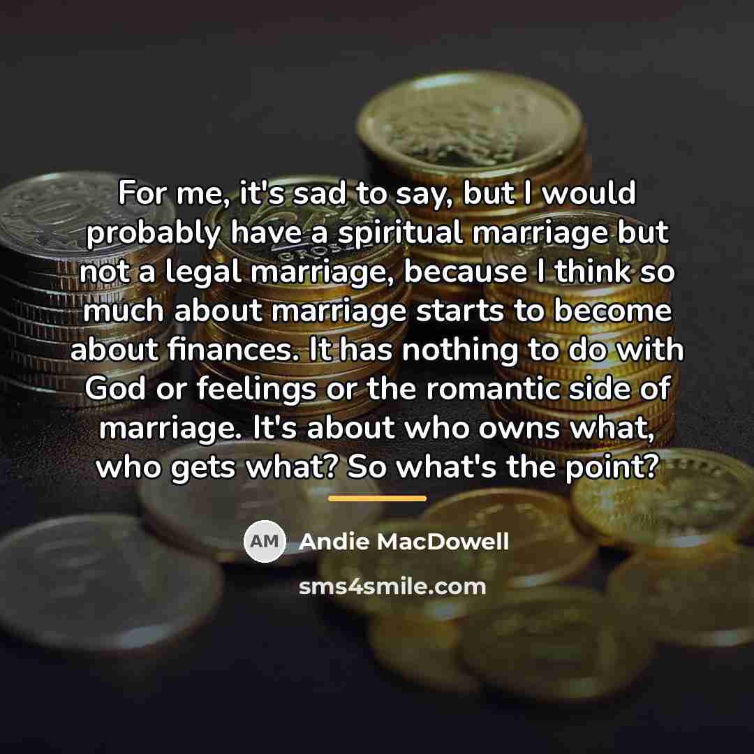 “For me, it's sad to say, but I would probably…” quote by Andie MacDowell