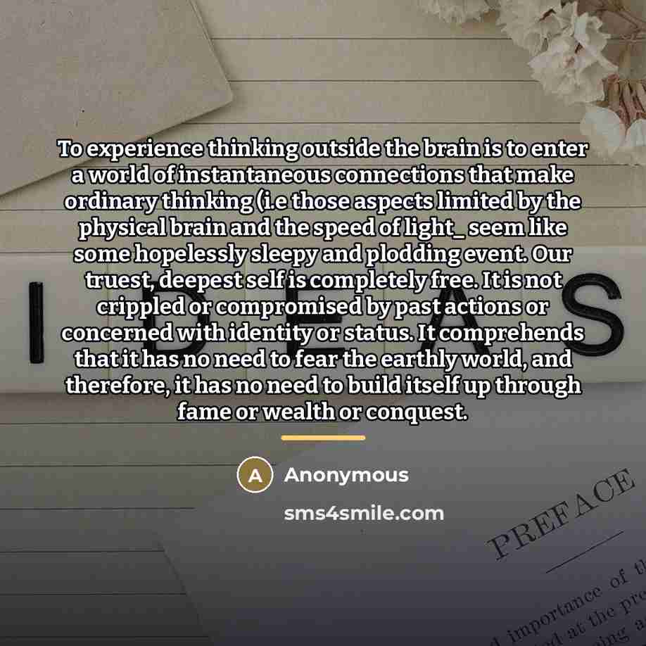 “To experience thinking outside the brain is to enter a…” quote by Anonymous