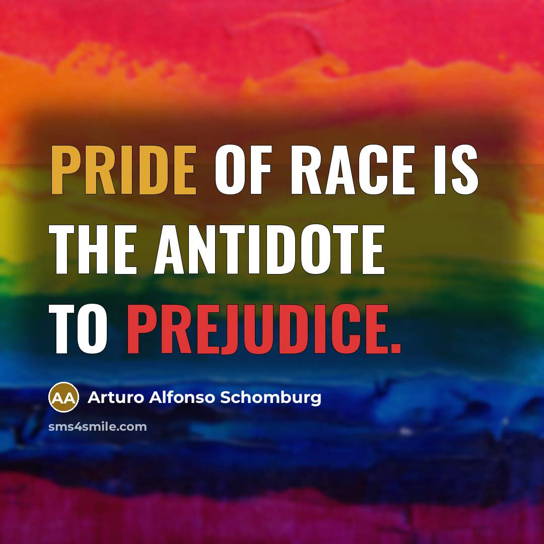 “Pride of race is the antidote to prejudice.…” quote by Arturo Alfonso Schomburg