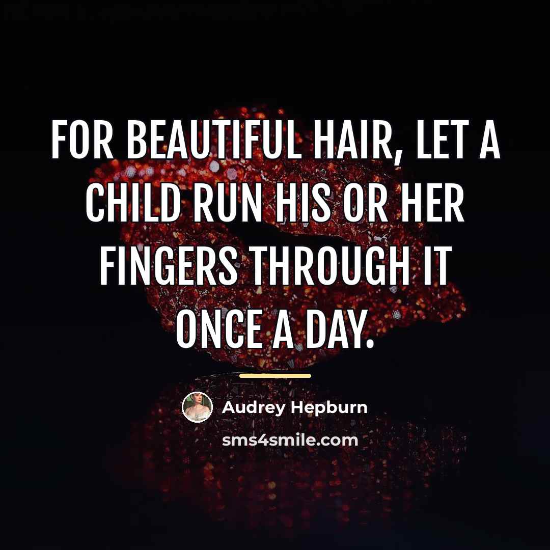 “For beautiful hair, let a child run his or her…” quote by Audrey Hepburn