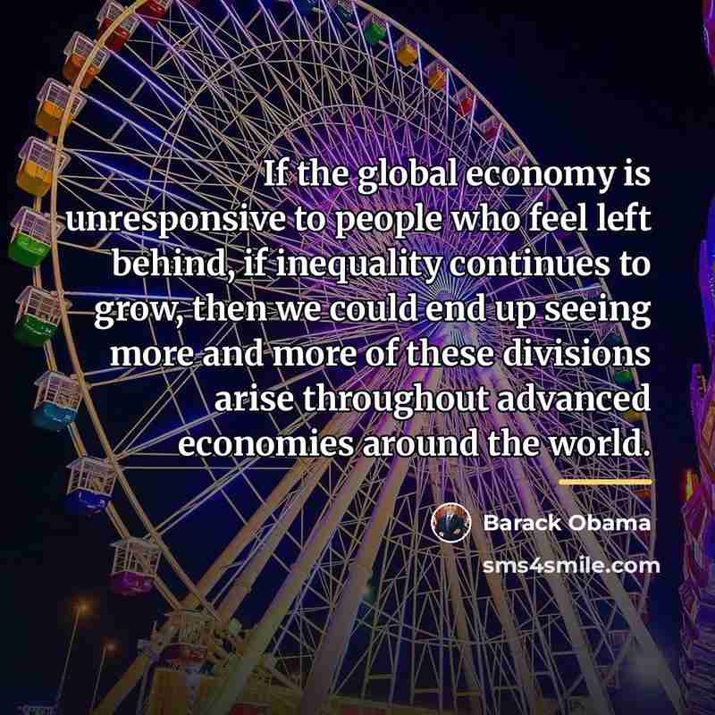 “If the global economy is unresponsive to people who feel…” quote by Barack Obama