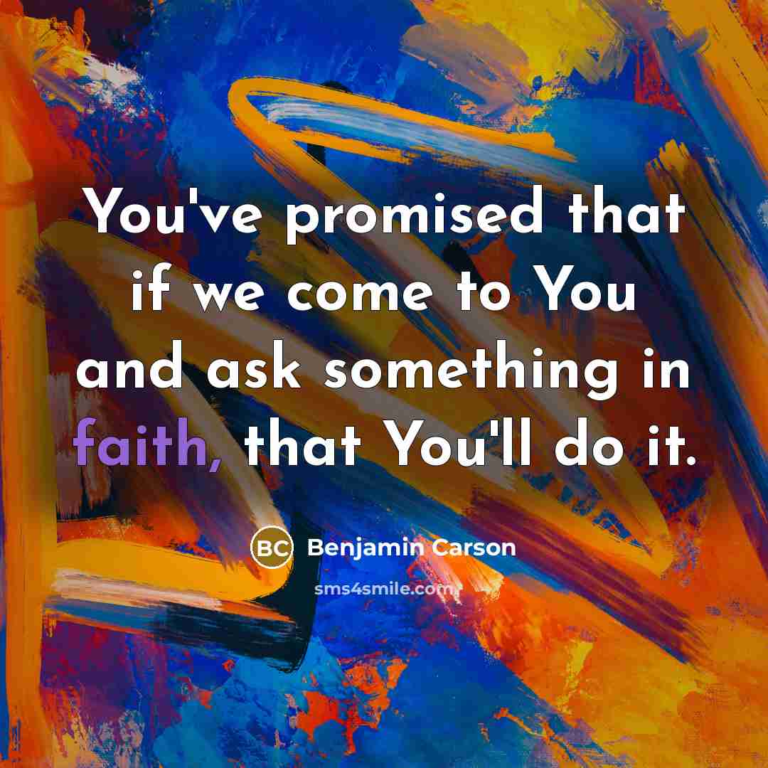 “You've promised that if we come to You and ask…” quote by Benjamin Carson